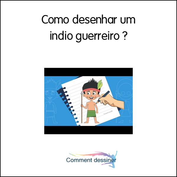 Como desenhar um índio guerreiro